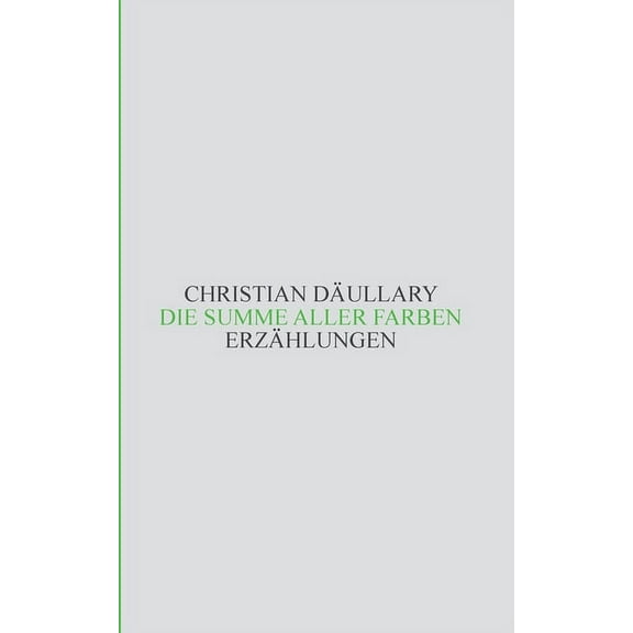 Die Summe aller Farben : Erzählungen (Paperback)