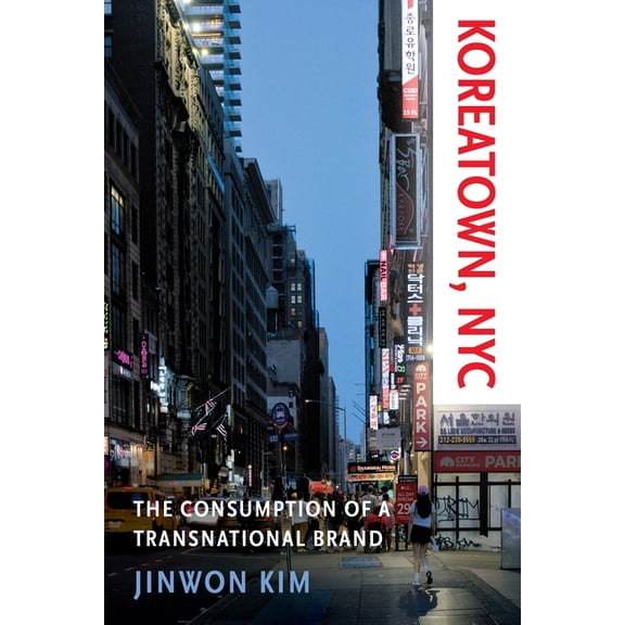 Asian American Sociology Koreatown, NYC: The Consumption of a Transnational Brand, (Paperback)