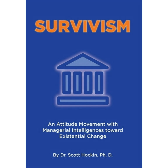 Survivism: An Attitude Movement with Managerial Intelligences toward Existential Change (Hardcover)