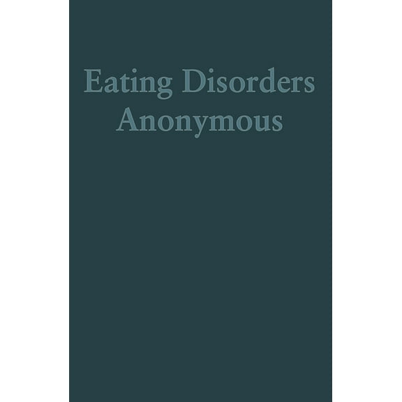 Eating Disorders Anonymous: The Story of How We Recovered from Our Eating Disorders, (Paperback)