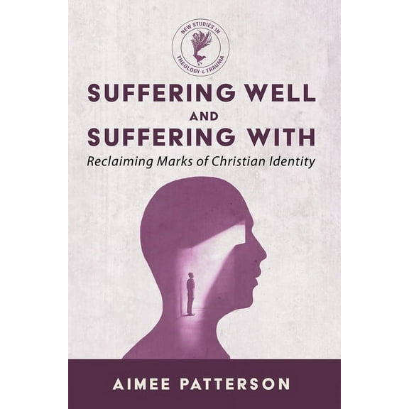 New Studies in Theology and Trauma: Suffering Well and Suffering With (Paperback)