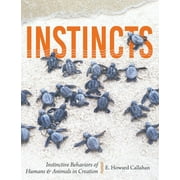 Instincts: Instinctive Behaviors of Humans & Animals in Creation (Paperback)