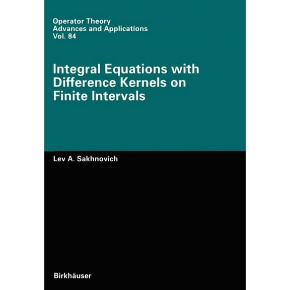 Operator Theory: Advances and Applicatio Integral Equations with Difference Kernels on Finite Intervals, Book 84, (Paperback)