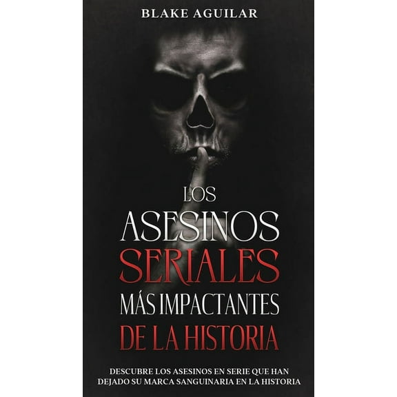 Los Asesinos Seriales más Impactantes de la Historia (Hardcover)