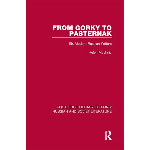 Routledge Library Editions: Russian and From Gorky to Pasternak: Six Modern Russian Writers, Book 5, (Hardcover)