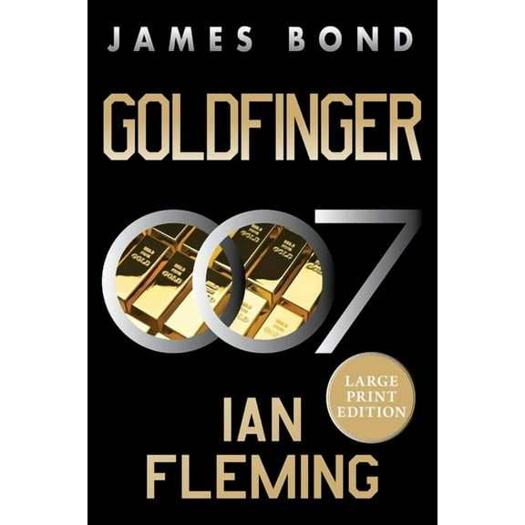James Bond Goldfinger: A James Bond Novel, Book 7, (Paperback)