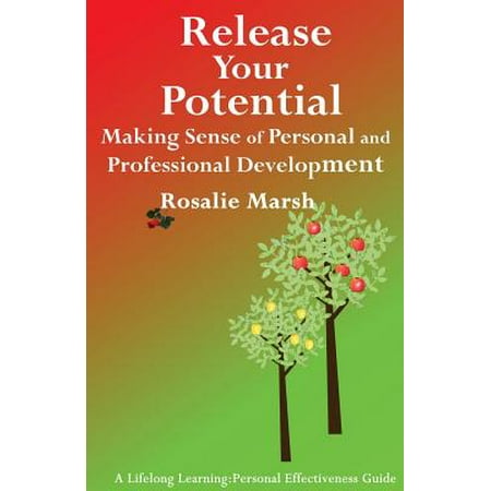 Release Your Potential : Making Sense of Personal and Professional