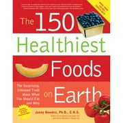 Pre-Owned 150 Healthiest Foods on Earth: The Surprising, Unbiased Truth about What You Should Eat (Paperback 9781592332281) by Jonny Bowden