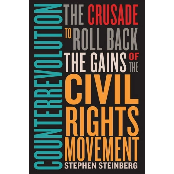Counterrevolution: The Crusade to Roll Back the Gains of the Civil Rights Movement (Hardcover)