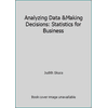 Analyzing Data &Making Decisions: Statistics for Business (Textbook Binding - Used) 0132459531 9780132459532