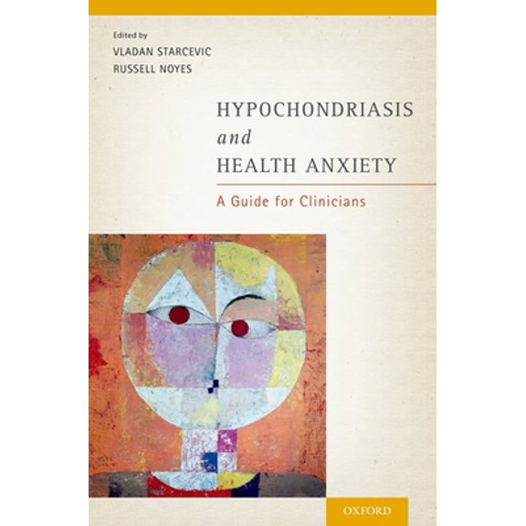 Pre-Owned Hypochondriasis and Health Anxiety: A Guide for Clinicians (Paperback) by Vladan Starcevic