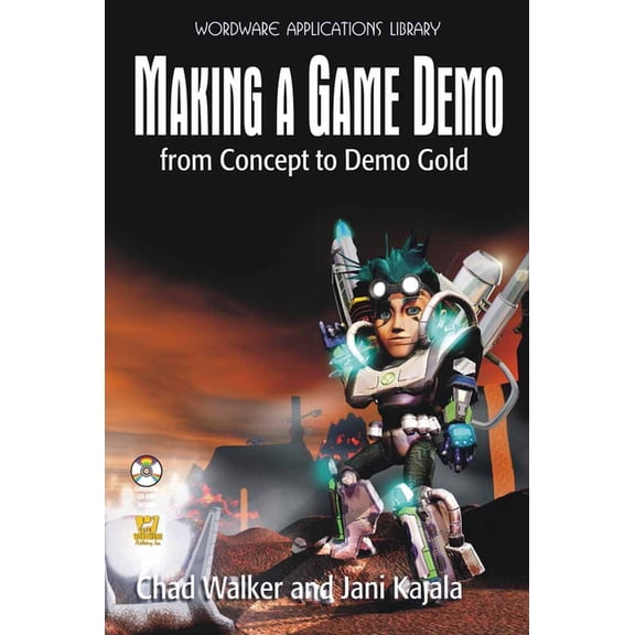 Wordware Game Developer's Library Making a Game Demo: From Concept to Demo Gold: ., (Paperback)