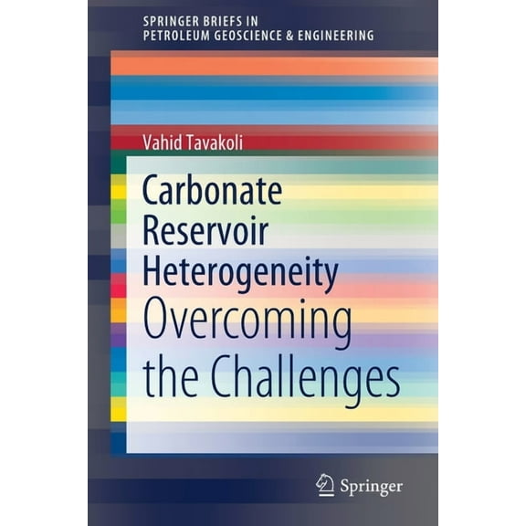 Springerbriefs in Petroleum Geoscience & Carbonate Reservoir Heterogeneity: Overcoming the Challenges, (Paperback)