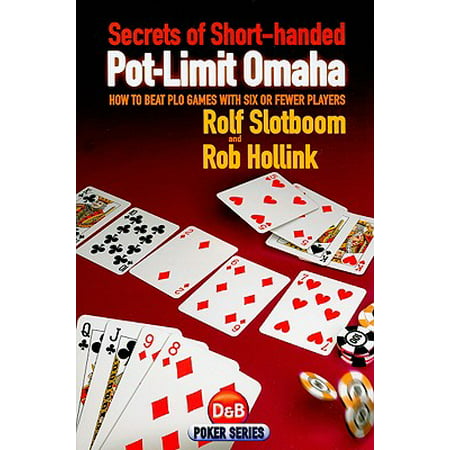 Secrets of Short-Handed Pot-Limit Omaha : How to Beat PLO Games with Six or Fewer