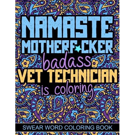 Namaste Motherf*cker: Vet Tech Cuss Word Coloring, Swear Word Coloring Book For Veterinary Technician (Paperback)