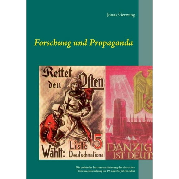 Forschung und Propaganda - Die politische Instrumentalisierung der deutschen Osteuropaforschung im 19. und 20. Jahrhunde, (Paperback)