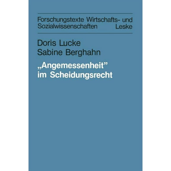 Forschungstexte Wirtschafts- Und Sozialw "Angemessenheit" Im Scheidungsrecht: Frauen Zwischen Berufschance, Erwerbspflicht Und Unterhaltsprivileg. Eine Soziologi, Book 9, (Paperback)