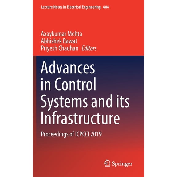 Lecture Notes in Electrical Engineering Advances in Control Systems and Its Infrastructure: Proceedings of Icpcci 2019, Book 604, (Hardcover)