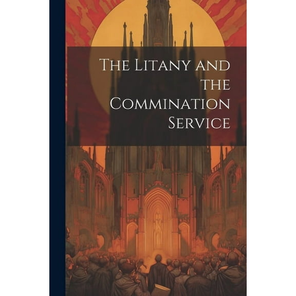 The Litany and the Commination Service (Paperback)