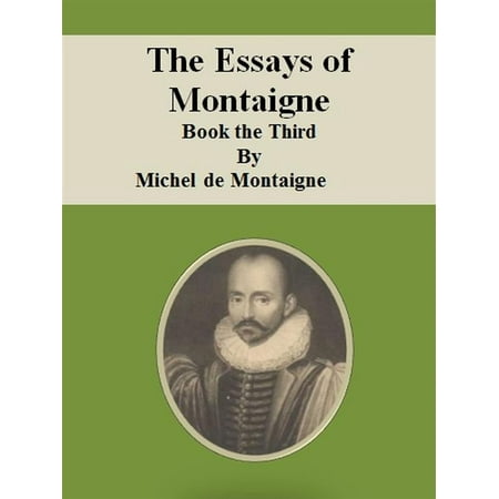 The Essays of Montaigne: Book the Third - eBook