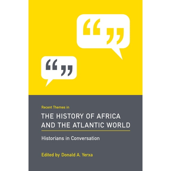 Historians in Conversation Recent Themes in the History of Africa and the Atlantic World, (Paperback)