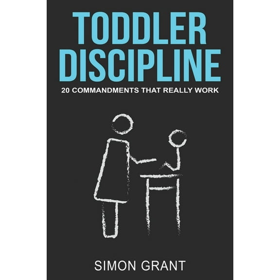 Toddler Discipline Toddler Discipline: 20 Commandments That Really Work, Book 1, (Paperback)
