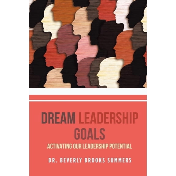 Dream Leadership Goals: Activating Our Leadership Potential, (Paperback)