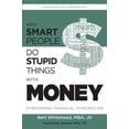thumbnail image 1 of Pre-Owned Why Smart People Do Stupid Things With Money: Overcoming Financial Dysfunction (Unknown) 1467592625 9781467592628, 1 of 1