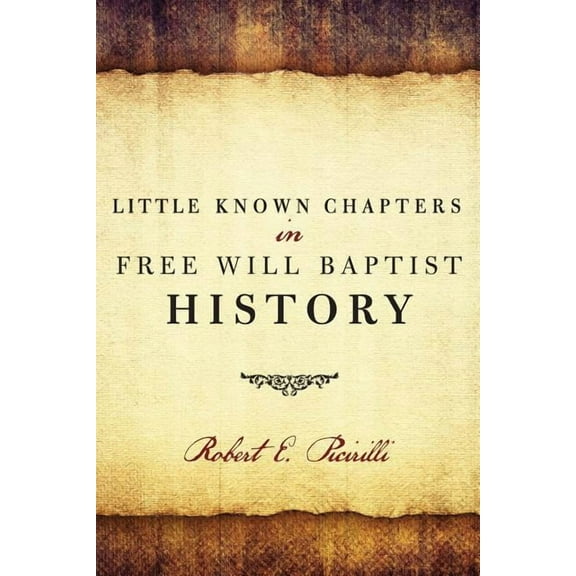 Little Known Chapters in Free Will Baptist History