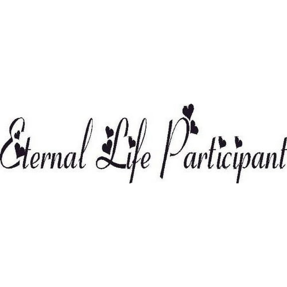 Eternal Life Participant, Bible Verse Inspired Vinyl Wall Decal by Scripture Wall Art, 7"x22" Black,