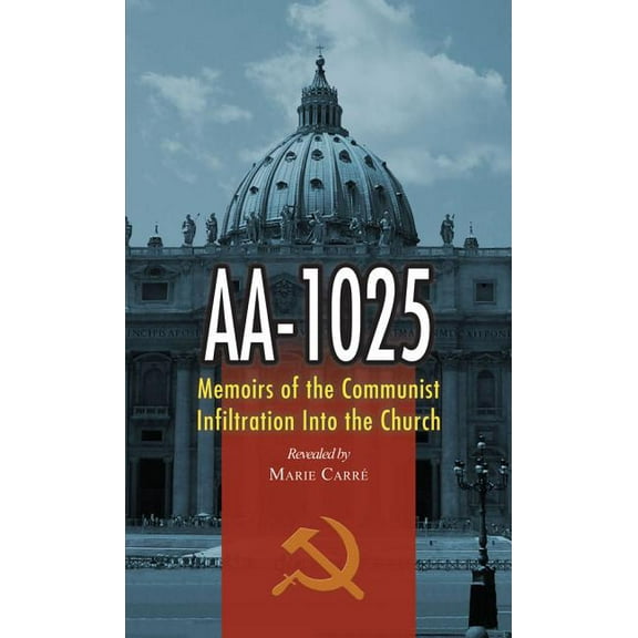 Aa-1025: Memoirs of the Communist Infiltration Into the Church, (Paperback)