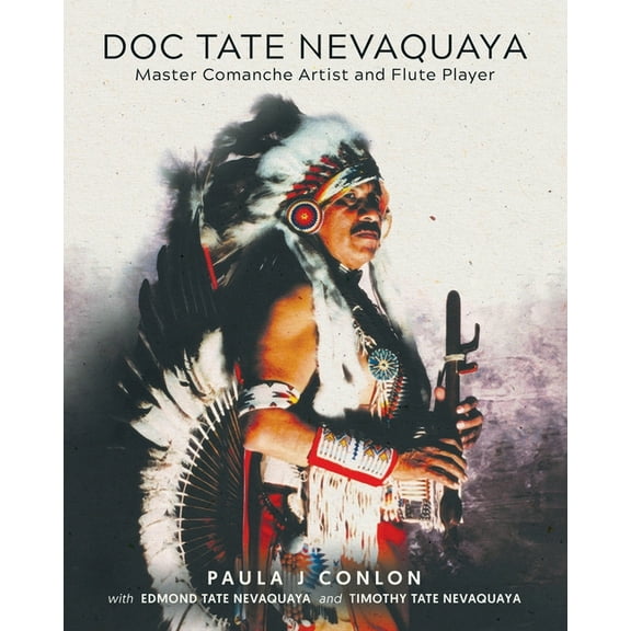Doc Tate Nevaquaya: Master Comanche Artist and Flute Player, (Paperback)