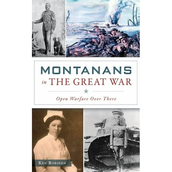 Montanans in the Great War: Open Warfare Over There (Hardcover)
