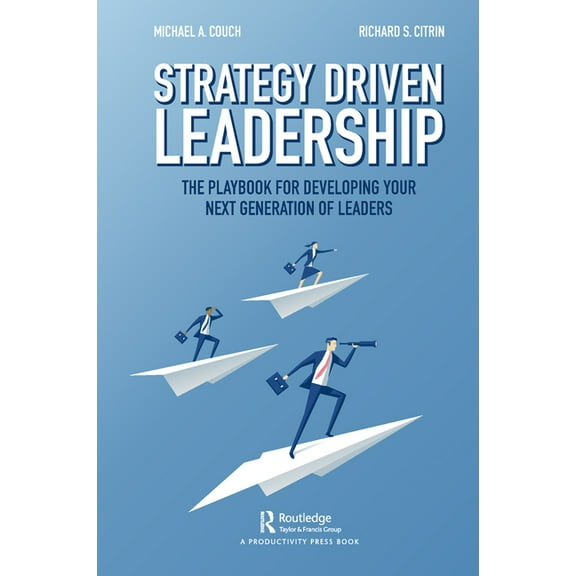 Strategy-Driven Leadership: The Playbook for Developing Your Next Generation of Leaders, (Hardcover)