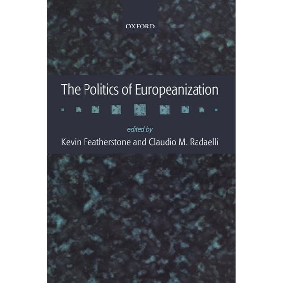The Politics of Europeanization, (Paperback)