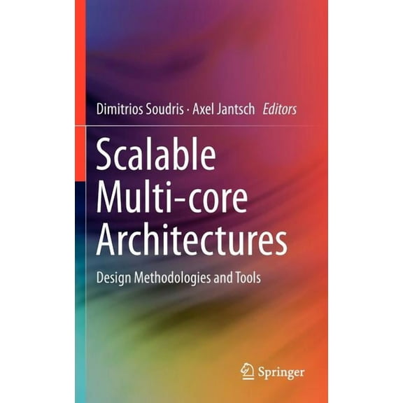 Scalable Multi-Core Architectures: Design Methodologies and Tools, (Hardcover)