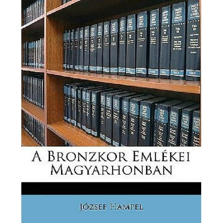 A Bronzkor Emlkei Magyarhonban