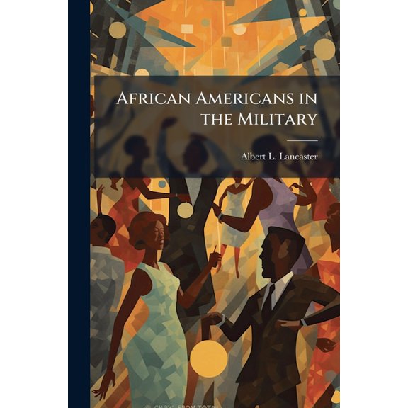 African Americans in the Military: The Original Authors of the American Civil Rights Movement, (Paperback)