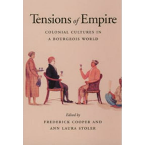 Pre-Owned Tensions of Empire: Colonial Cultures in a Bourgeois World (Paperback) 0520206053 9780520206052