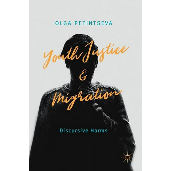 Youth Justice and Migration: Discursive Harms, (Hardcover)
