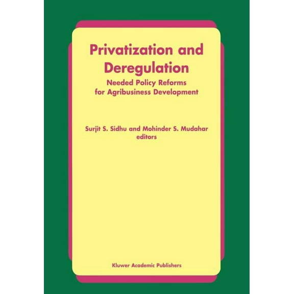 Privatization and Deregulation: Needed Policy Reforms for Agribusiness Development, (Paperback)