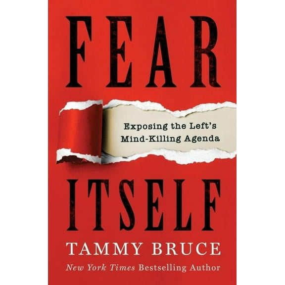Tammy Bruce: Fear Itself: Exposing the Left's Mind-Killing Agenda (Hardcover)