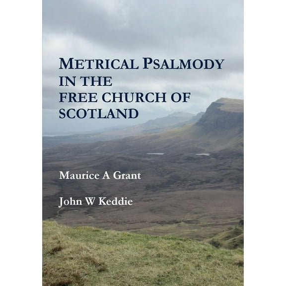 Metrical Psalmody in the Free Church of Scotland, (Paperback)