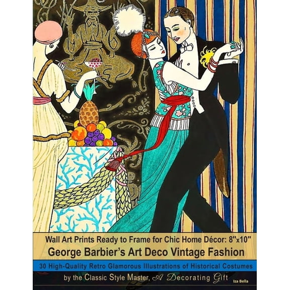 Wall Art Prints Ready to Frame for Chic Home DÃ©cor: 8''x10'': George Barbier's Art Deco Vintage Fashion, 30 High-Quality, (Paperback)