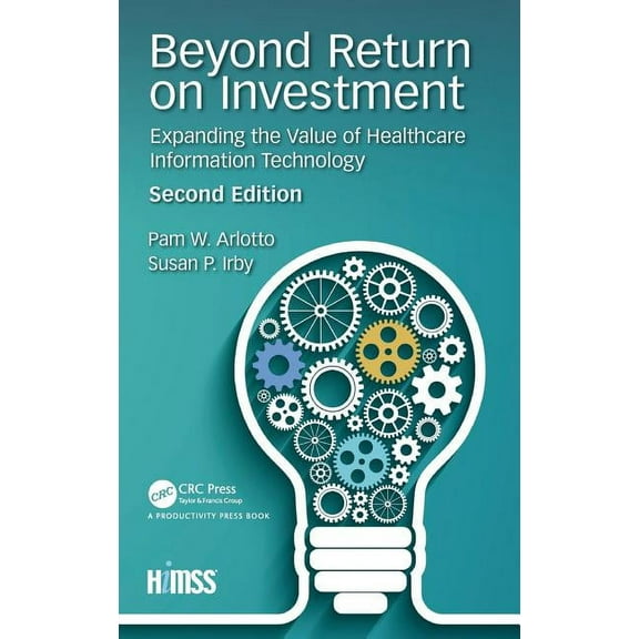 Himss Book Beyond Return on Investment: Expanding the Value of Healthcare Information Technology, (Hardcover)