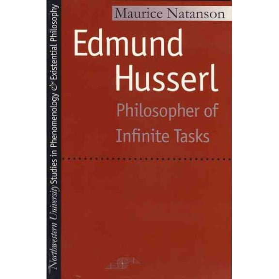Studies in Phenomenology and Existential Philosophy: Edmund Husserl : Philosopher of Infinite Tasks (Paperback)