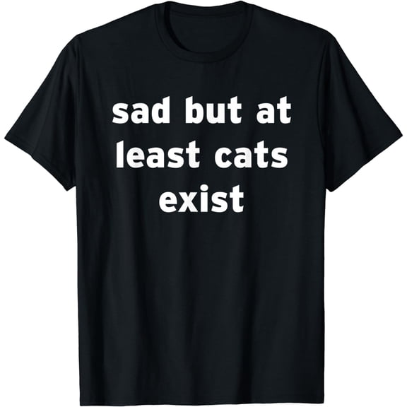 Sad But Cats Exist Funny Emo Girl eGirl Kitty Kitten Rawr T-Shirt