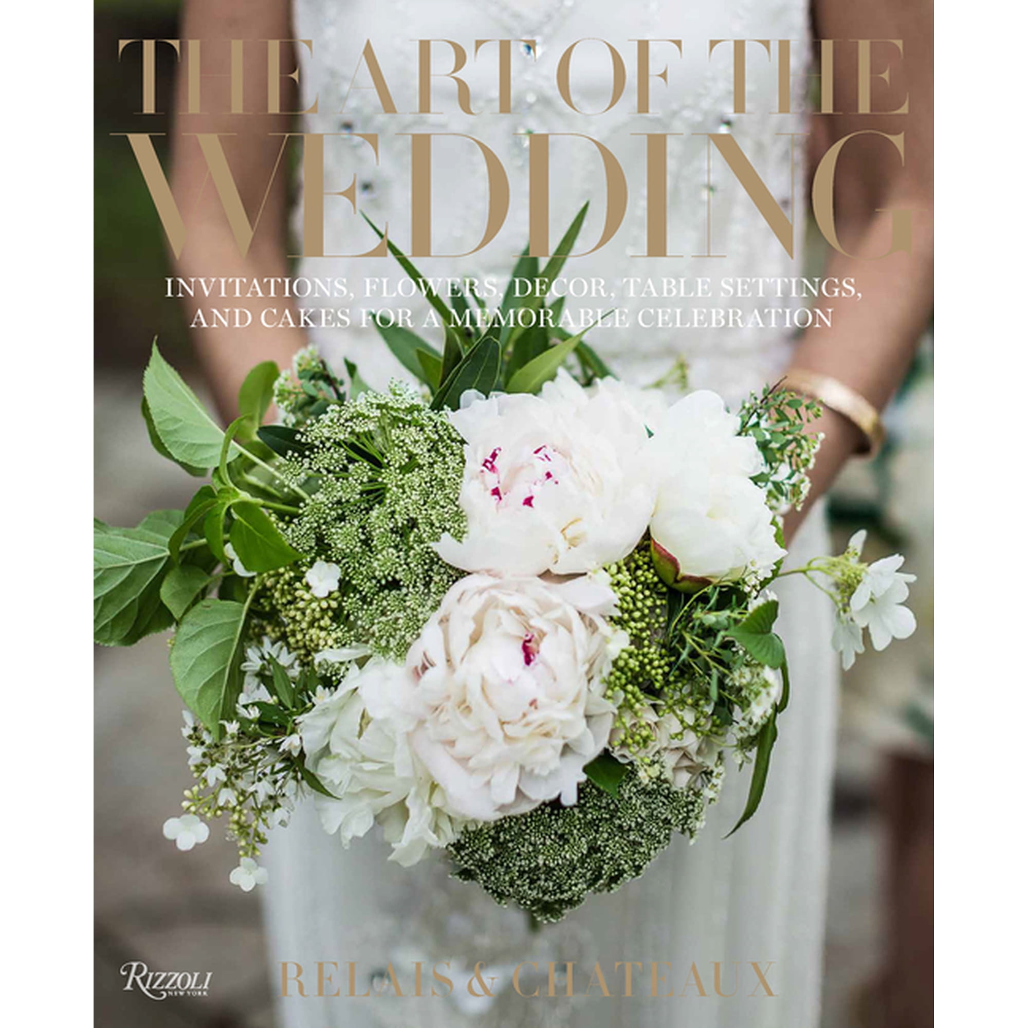 The Art of the Wedding: Invitations, Flowers, Decor, Table Settings, and Cakes for a Memorable Celebration, (Hardcover)