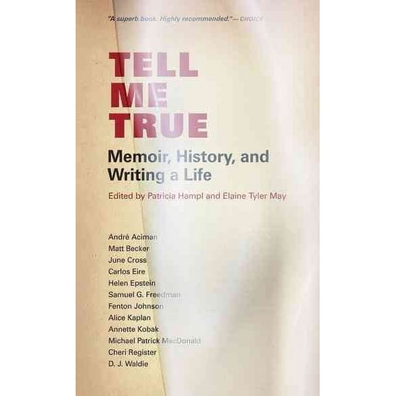 Tell Me True : Memoir, History, and Writing a Life (Paperback)