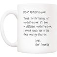 thumbnail image 2 of Funny Mothers Day Gifts for Mother In Law, Dear Mother-In-Law, Thank You for Being My Mother-In-Law. Your Favorite Coffee Mug White 11 Oz, 2 of 6